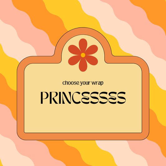 Choose Your Wrap - PRINCESSES